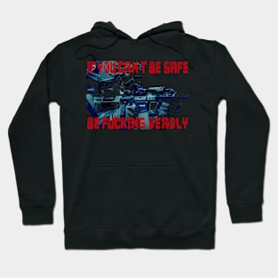 If You Can't Be Safe Hoodie